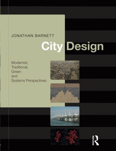 City Design: Modernist, Traditional, Green and Systems Perspectives Social Sciences