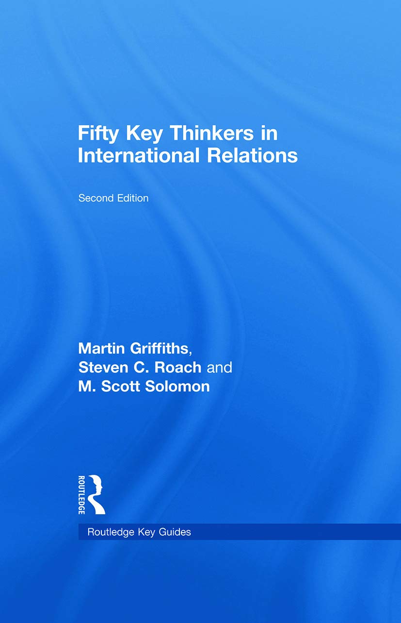 Fifty Key Thinkers in International Relations Politics & History