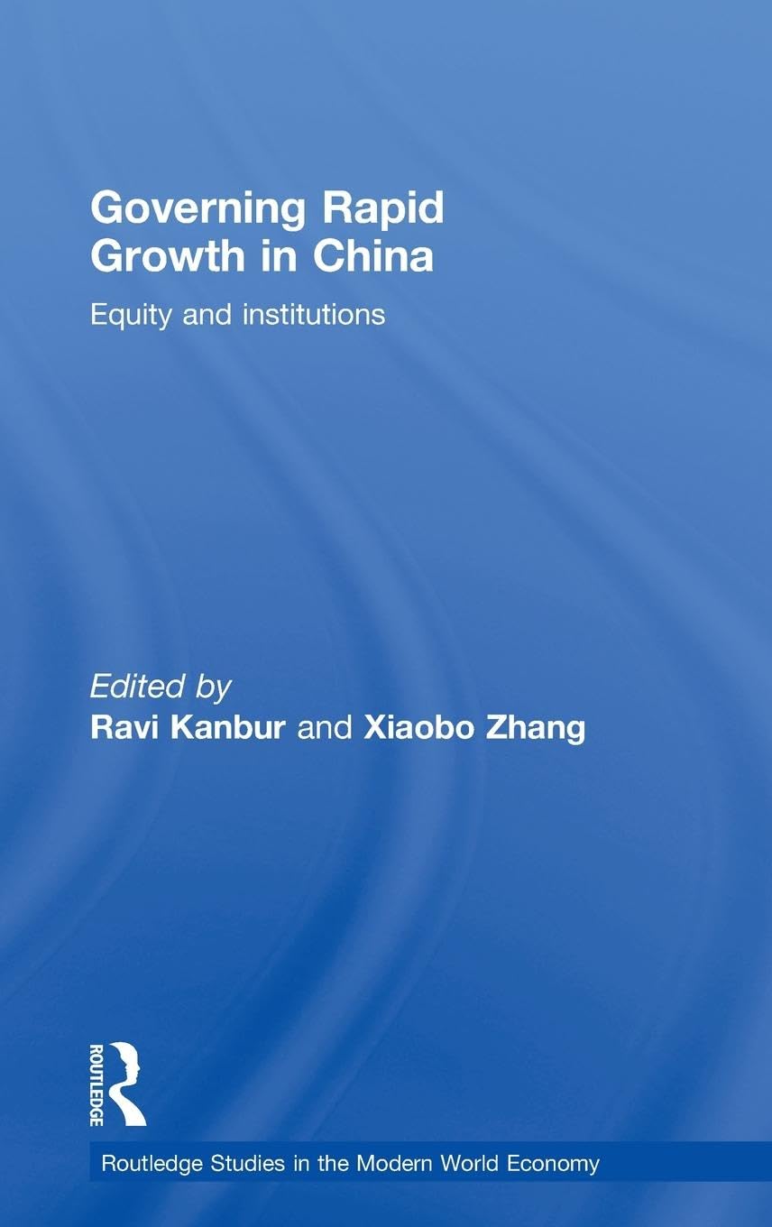 Governing Rapid Growth in China: Equity and Institutions (Routledge Studies in the Modern World Economy, 78, Band 78) General education