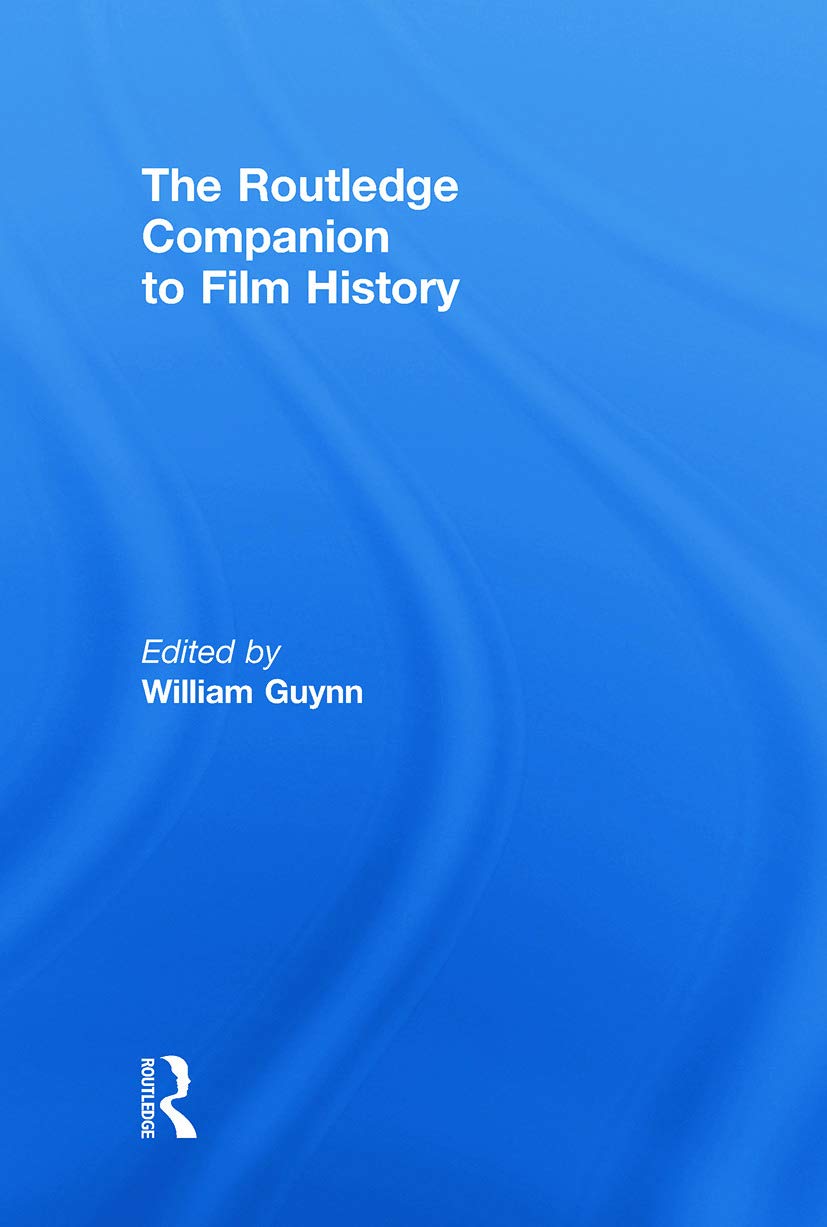 The Routledge Companion to Film History Media & Communication
