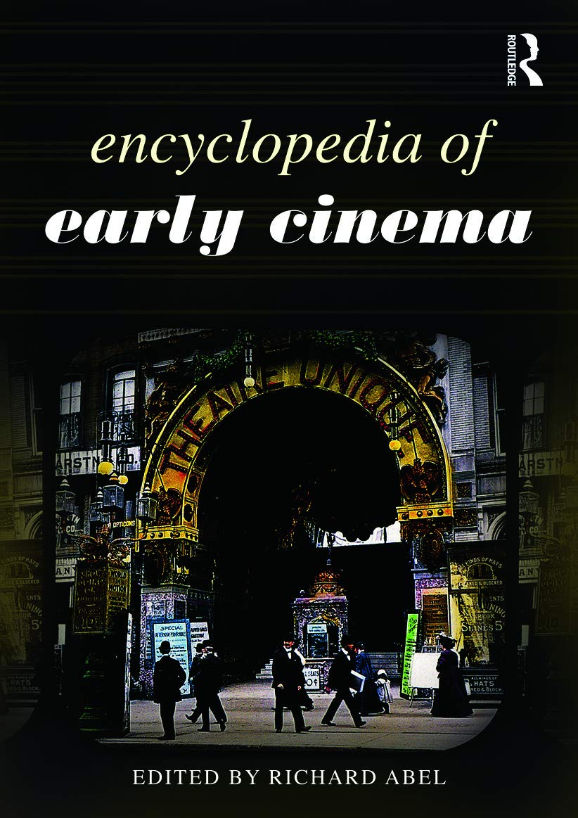Encyclopedia of Early Cinema Media & Communication
