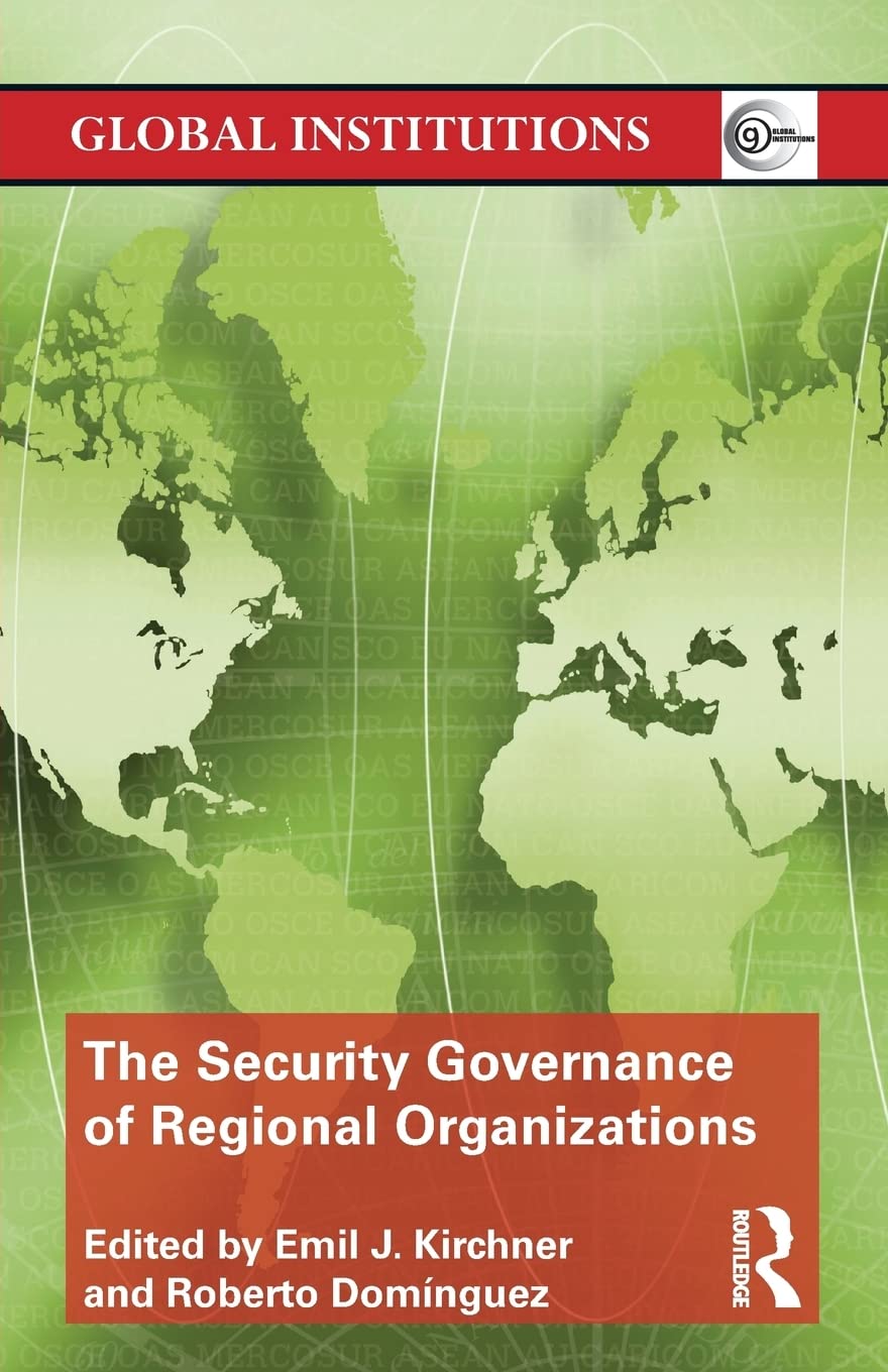 The Security Governance of Regional Organizations (Routledge Global Institutions Series, 58, Band 58) Business, Finance & Career