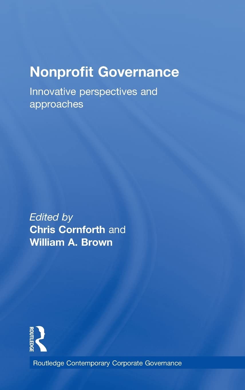 Nonprofit Governance: Innovative Perspectives and Approaches (Routledge Contemporary Corporate Governance) Business, Finance & Career