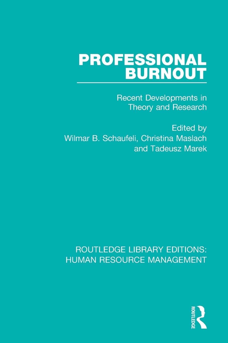 Professional Burnout: Recent Developments in Theory and Research (Routledge Library Editions: Human Resource Management) Social Sciences