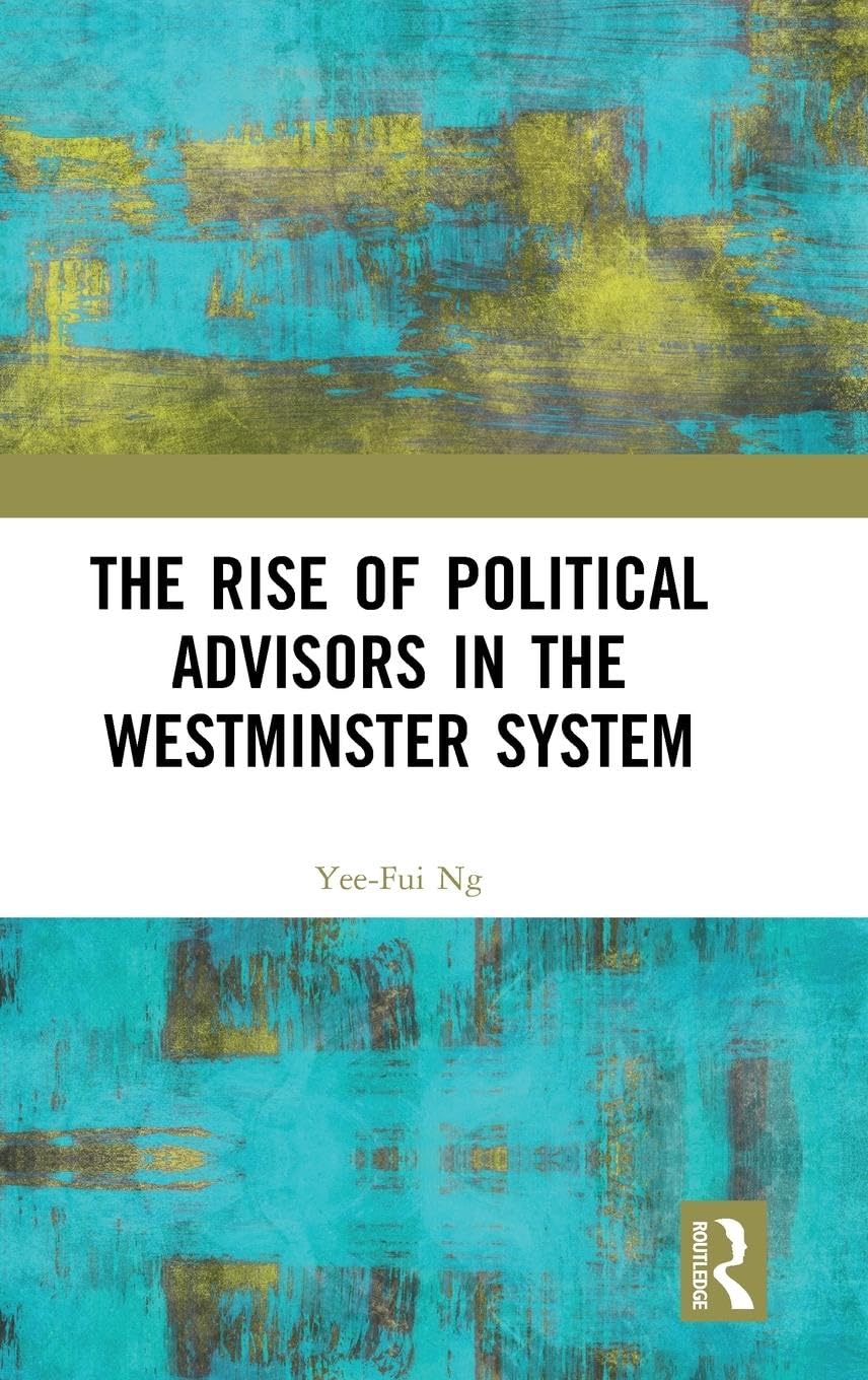 The Rise of Political Advisors in the Westminster System Social Sciences