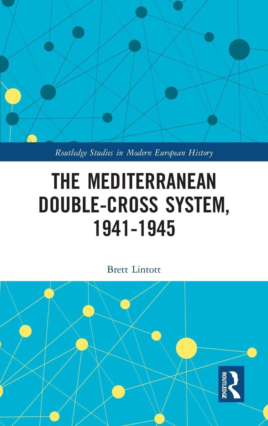 The Mediterranean Double-Cross System, 1941-1945 Politics & History