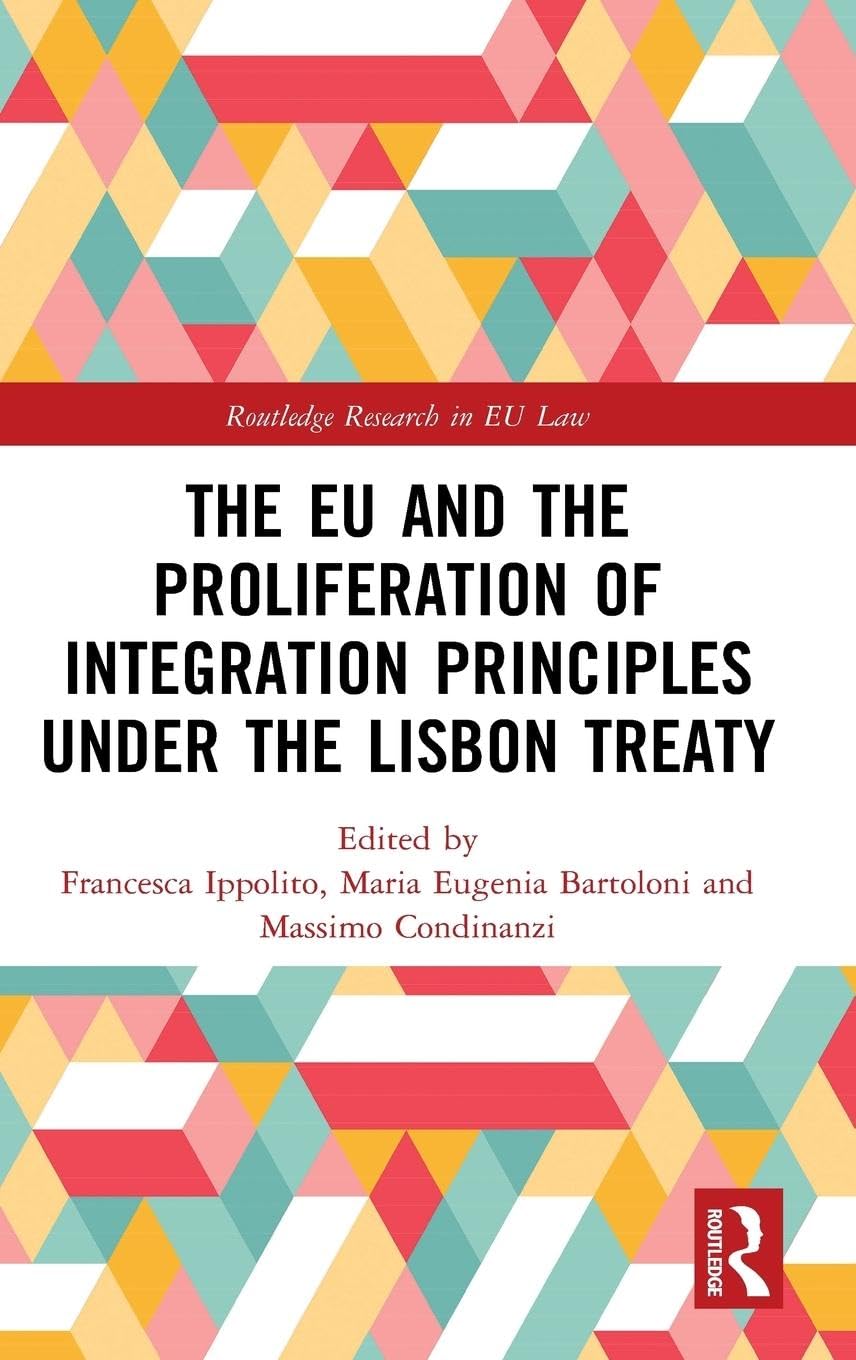 The EU and the Proliferation of Integration Principles under the Lisbon Treaty Law