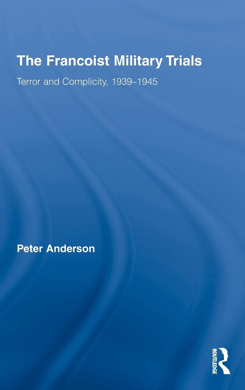 The Francoist Military Trials Politics & History
