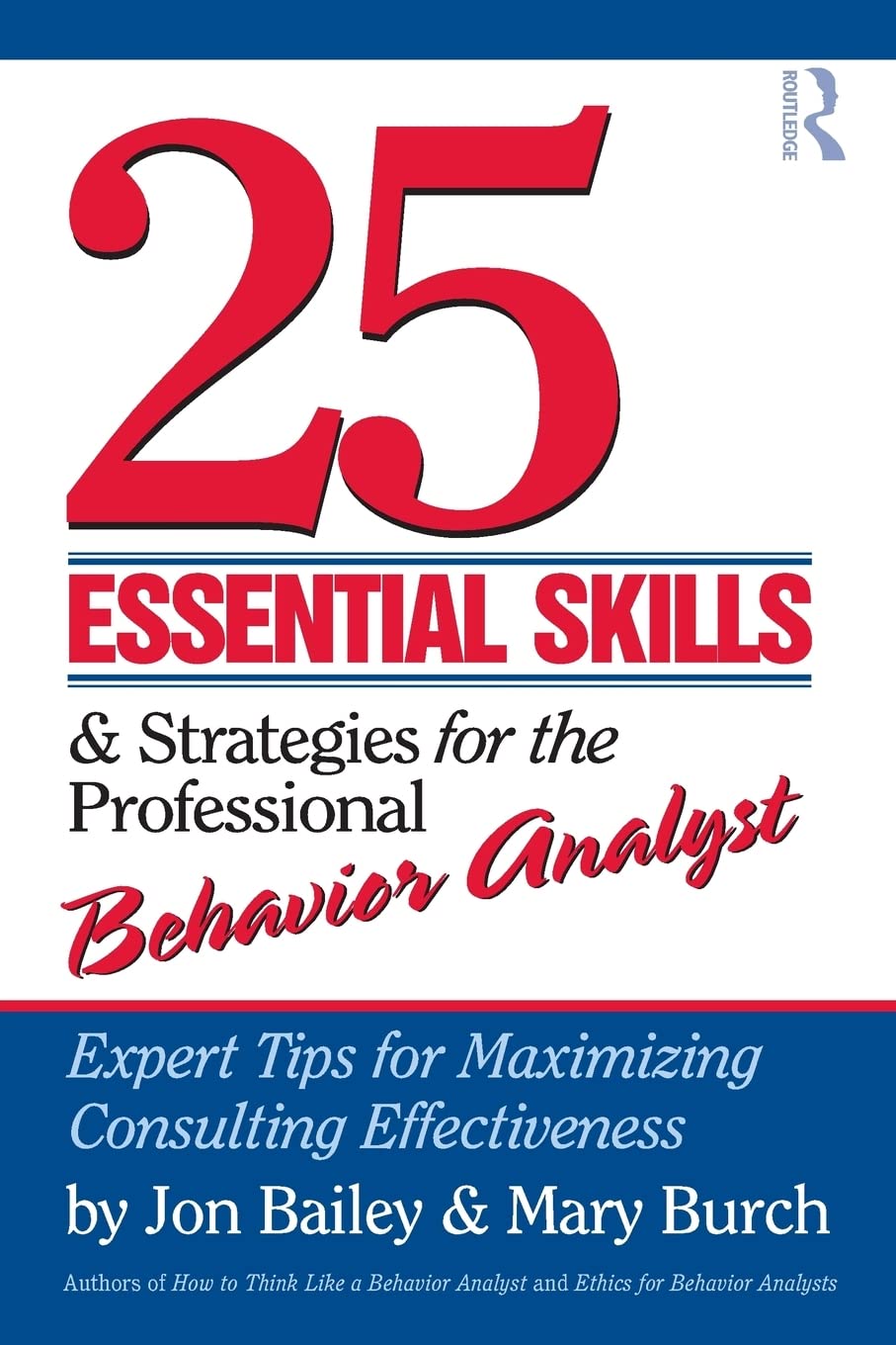 25 Essential Skills and Strategies for the Professional Behavior Analyst: Expert Tips for Maximizing Consulting Effectiveness Medicine