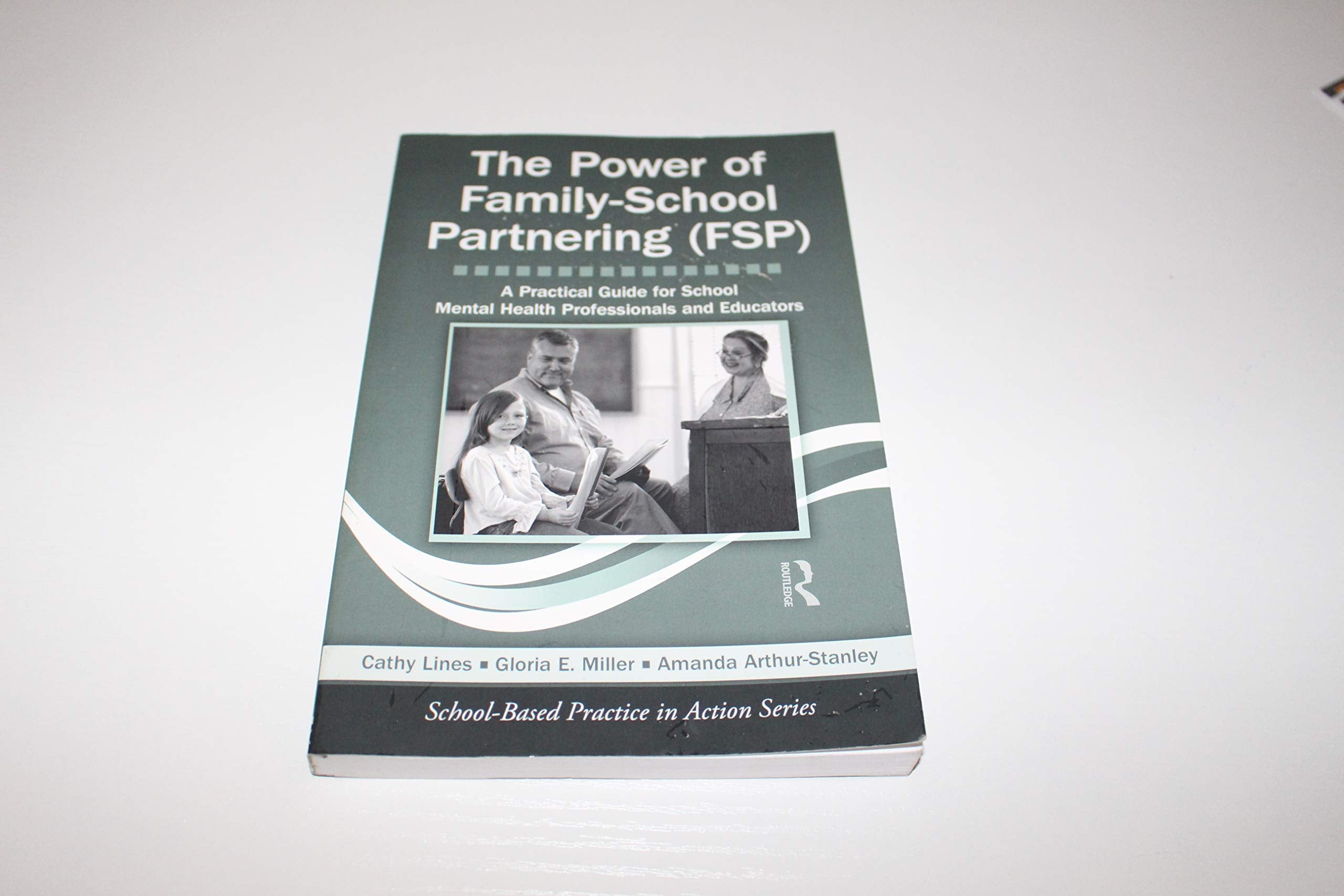 The Power of Family-School Partnering (FSP): A Practical Guide for School Mental Health Professionals and Educators (School-Based Practice in Action) Medicine