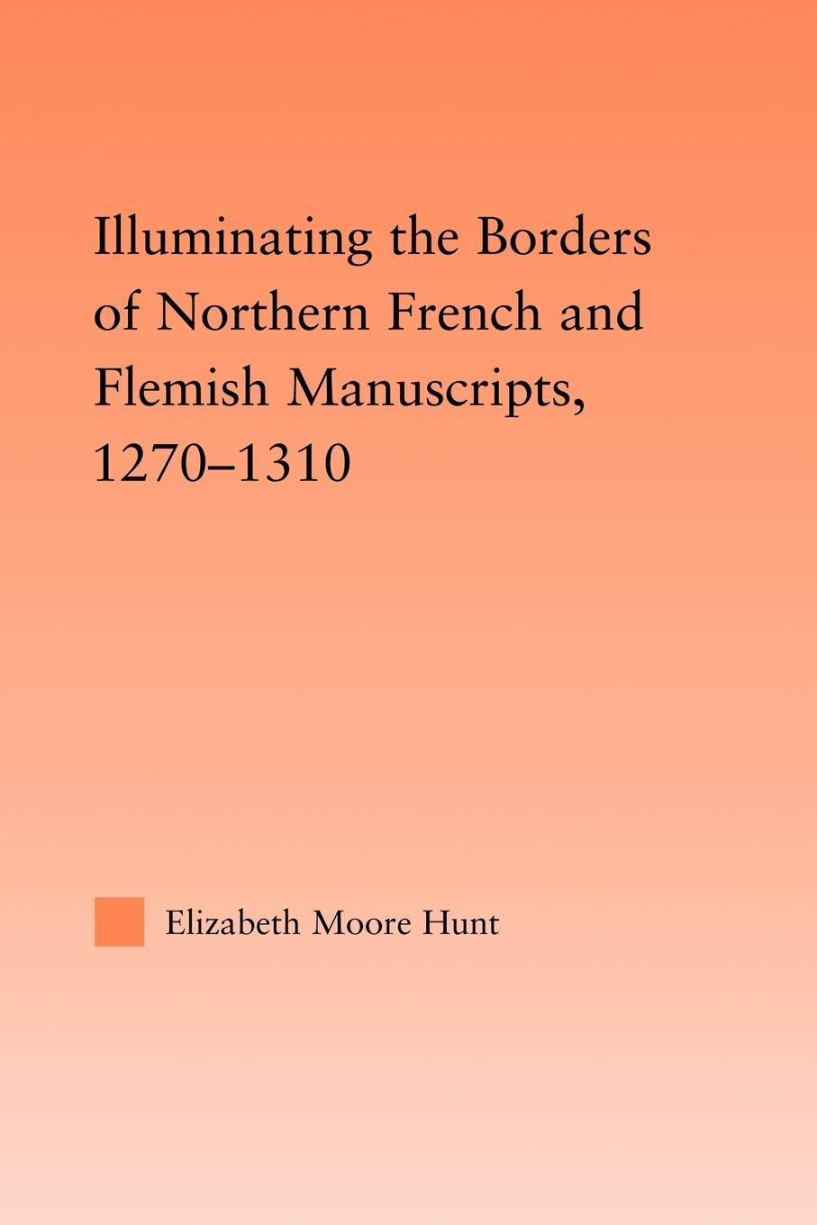 Illuminating the Border of French and Flemish Manuscripts, 1270-1310 Contemporary literature