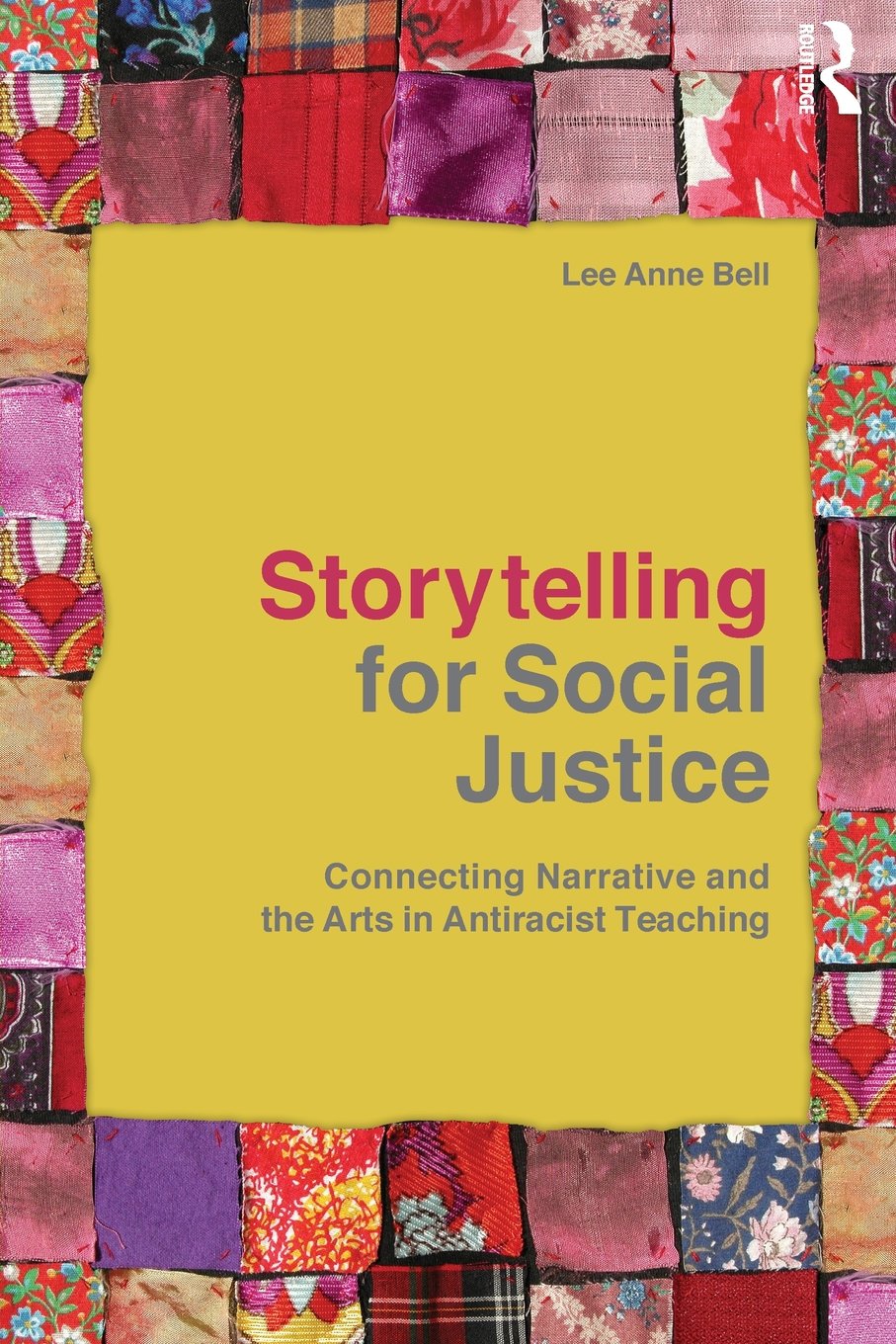 Storytelling for Social Justice: Connecting Narrative and the Arts in Antiracist Teaching (The Teaching/Learning Social Justice Series) Social Sciences