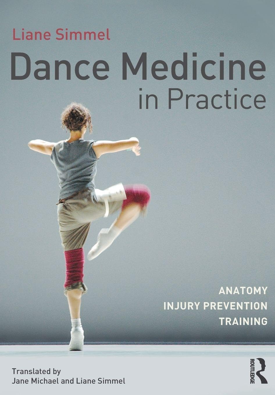 Dance Medicine in Practice: Anatomy, Injury Prevention, Training Medicine