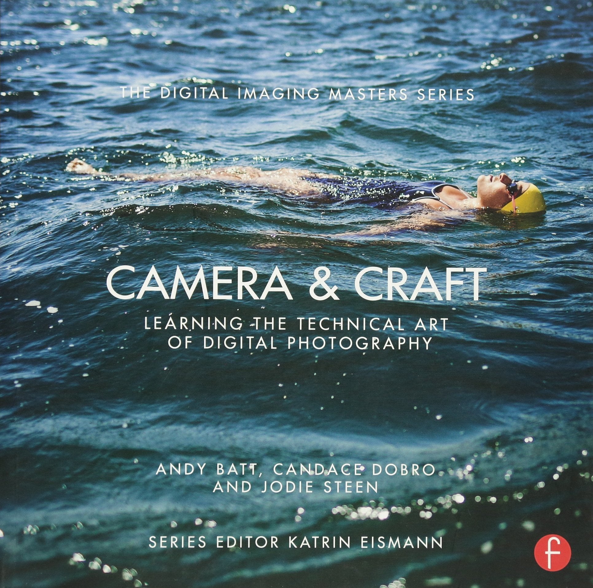 Camera & Craft: Learning the Technical Art of Digital Photography (Digital Imaging Masters) Photography