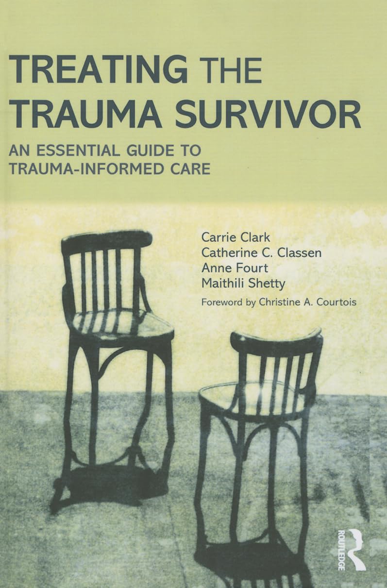 Treating the Trauma Survivor: An Essential Guide to Trauma-Informed Care Medicine