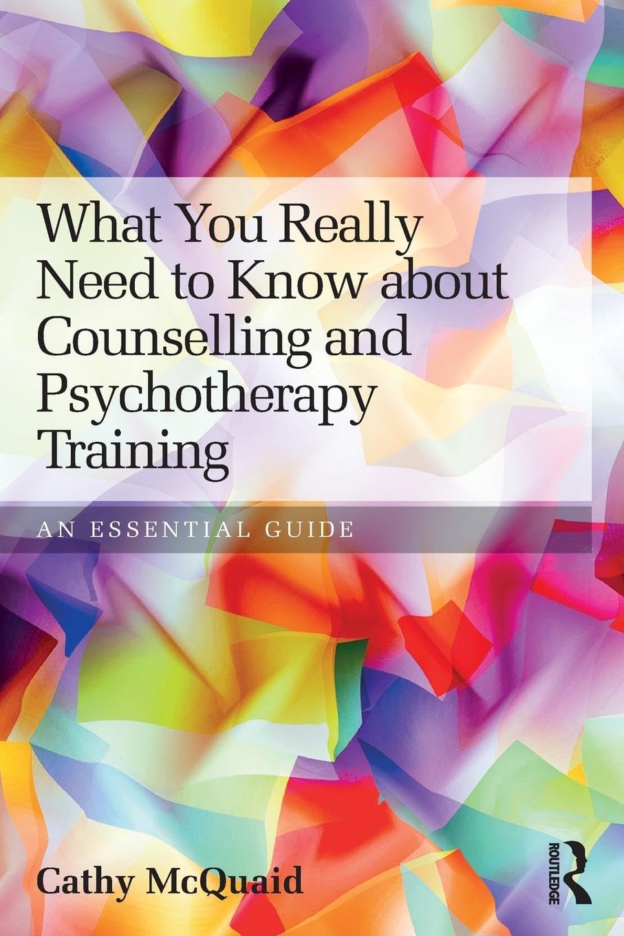 What You Really Need to Know about Counselling and Psychotherapy Training: An essential guide Medicine