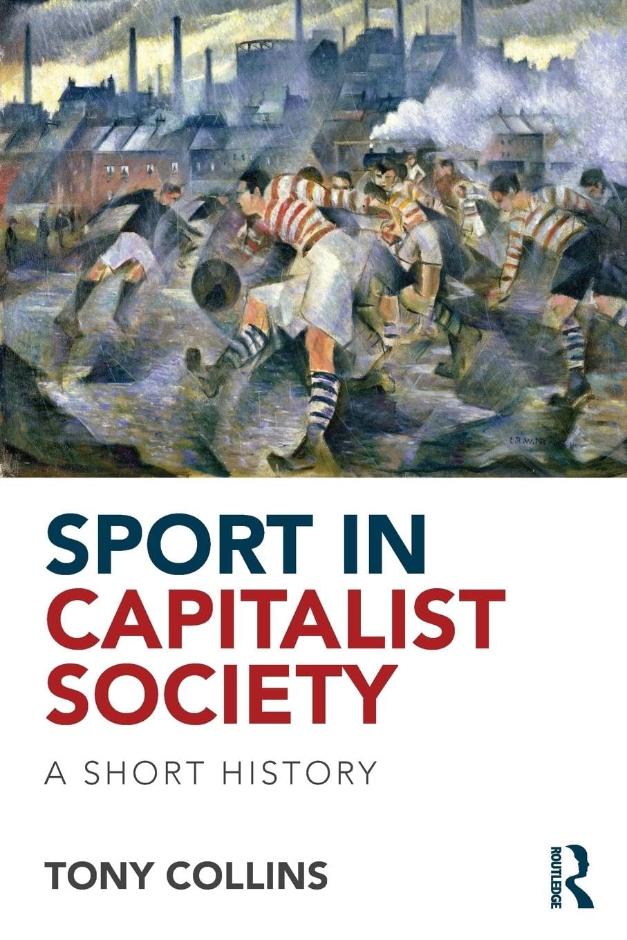 Sport in Capitalist Society: A Short History book