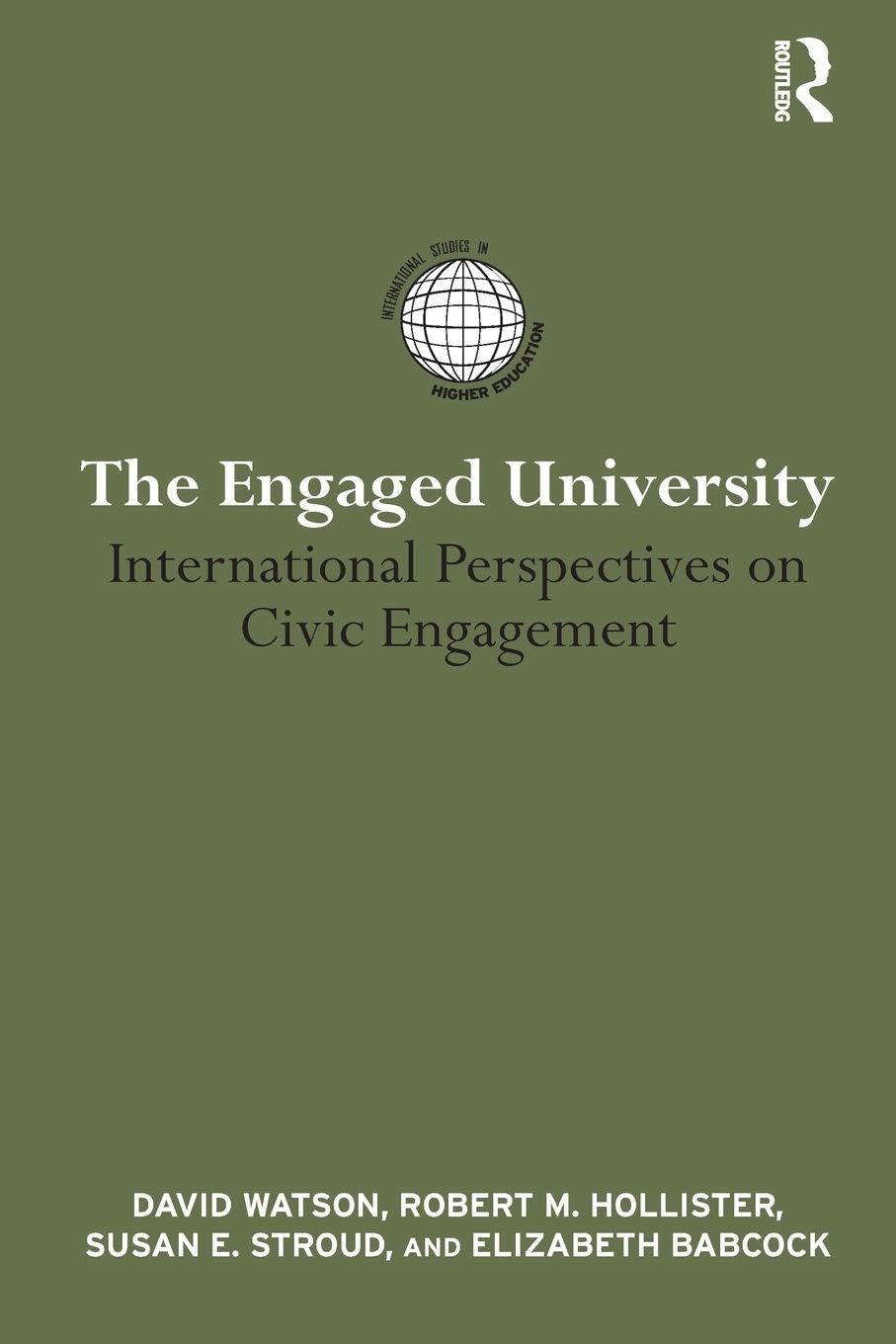 The Engaged University: International Perspectives on Civic Engagement (International Studies in Higher Education) Education & Training