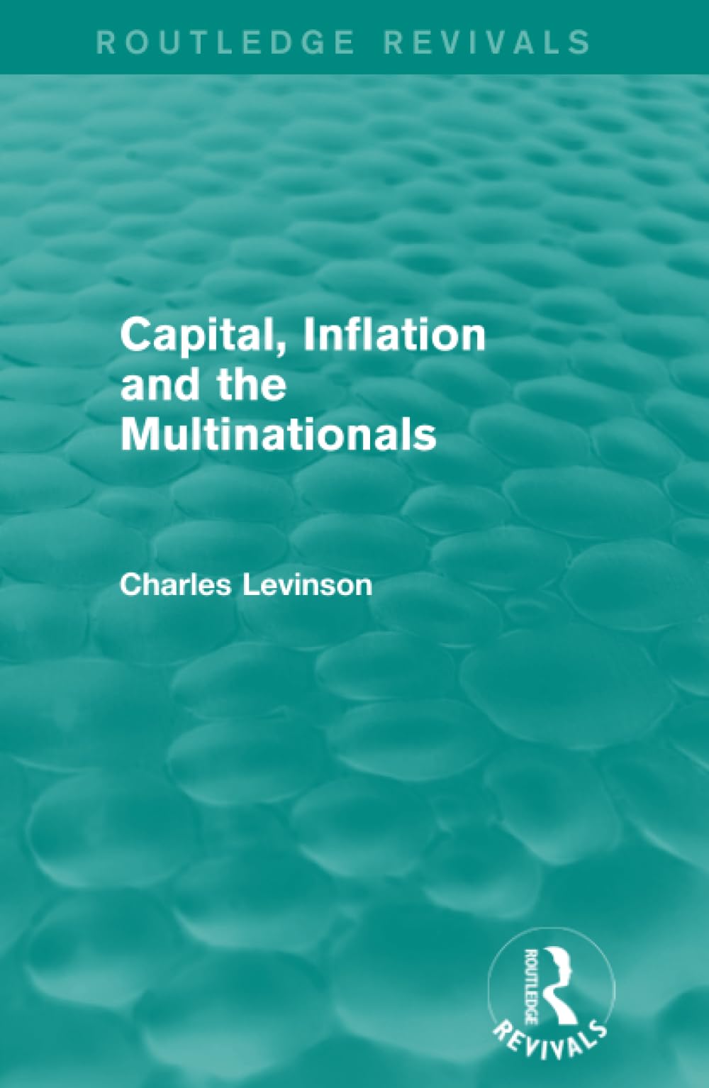 Capital, Inflation and the Multinationals (Routledge Revivals) Business, Finance & Career