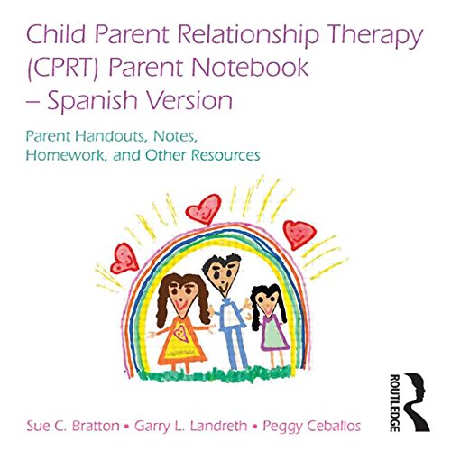 Child Parent Relationship Therapy Cprt Parent Notebook: Parent Handouts, Notes, Homework, and Other Resources Medicine