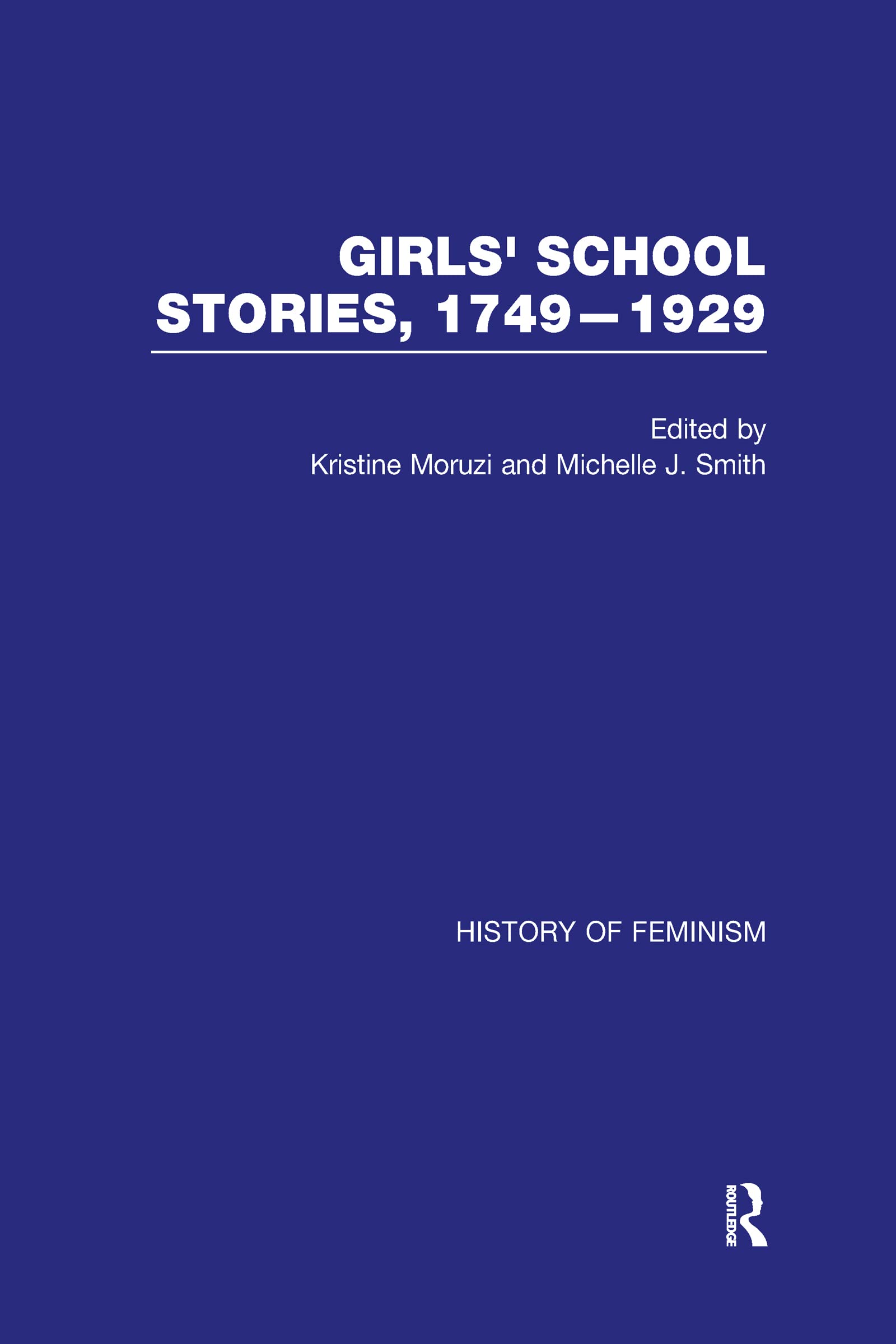 Girls' School Stories, 1749-1929 (History of Feminism) Social Sciences