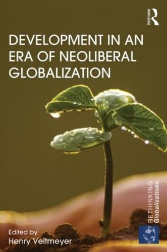Development in an Era of Neoliberal Globalization (Rethinking Globalizations, Band 49) Books