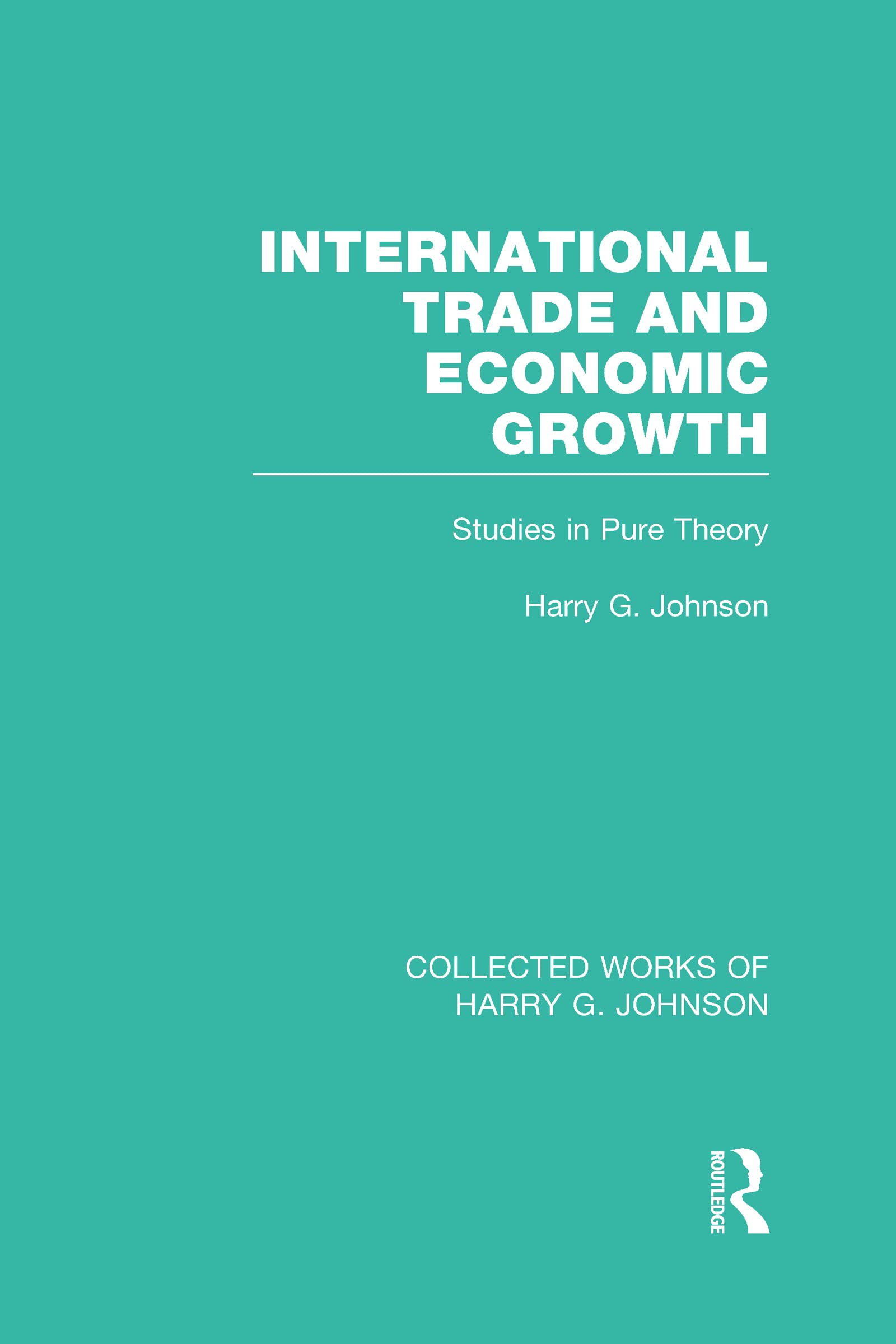 International Trade and Economic Growth (Collected Works of Harry Johnson) Law