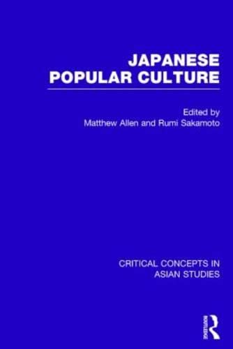 Japanese Popular Culture: Critical Concepts in Asian Studies General education
