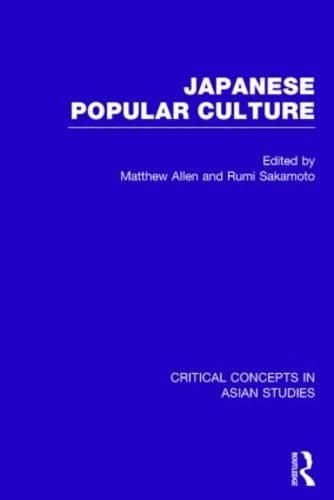 Japanese Popular Culture: Critical Concepts in Asian Studies General education