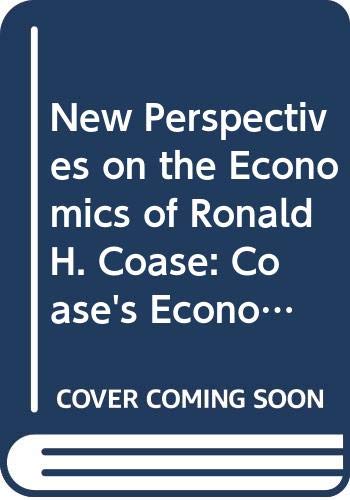 New Perspectives on the Economics of Ronald H. Coase: Coase's Economics of Organisation & Governance and Its Applications (Routledge Studies in the History of Economics) Business, Finance & Career
