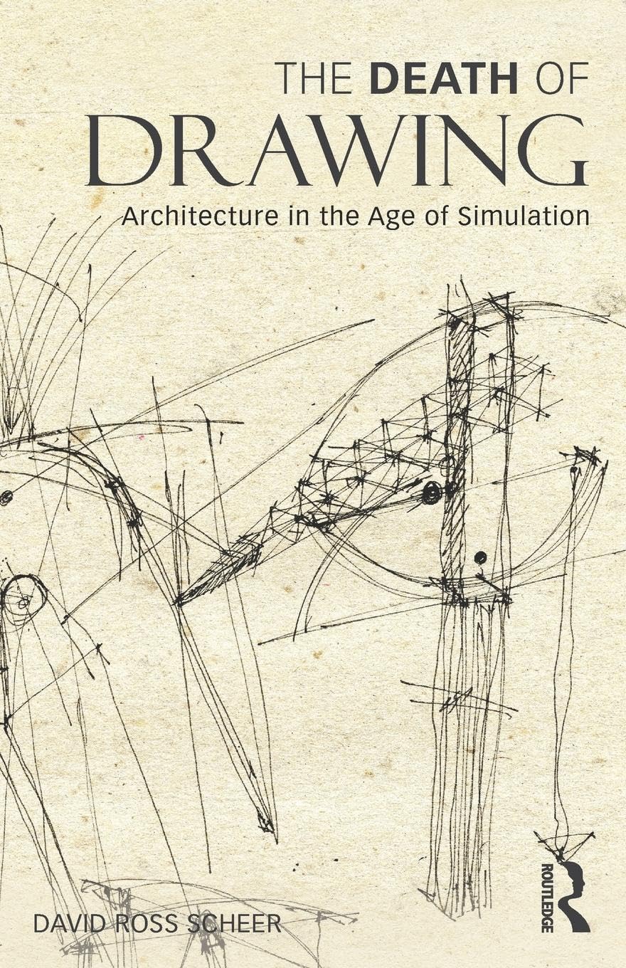 The Death of Drawing: Architecture in the Age of Simulation Business & Technology
