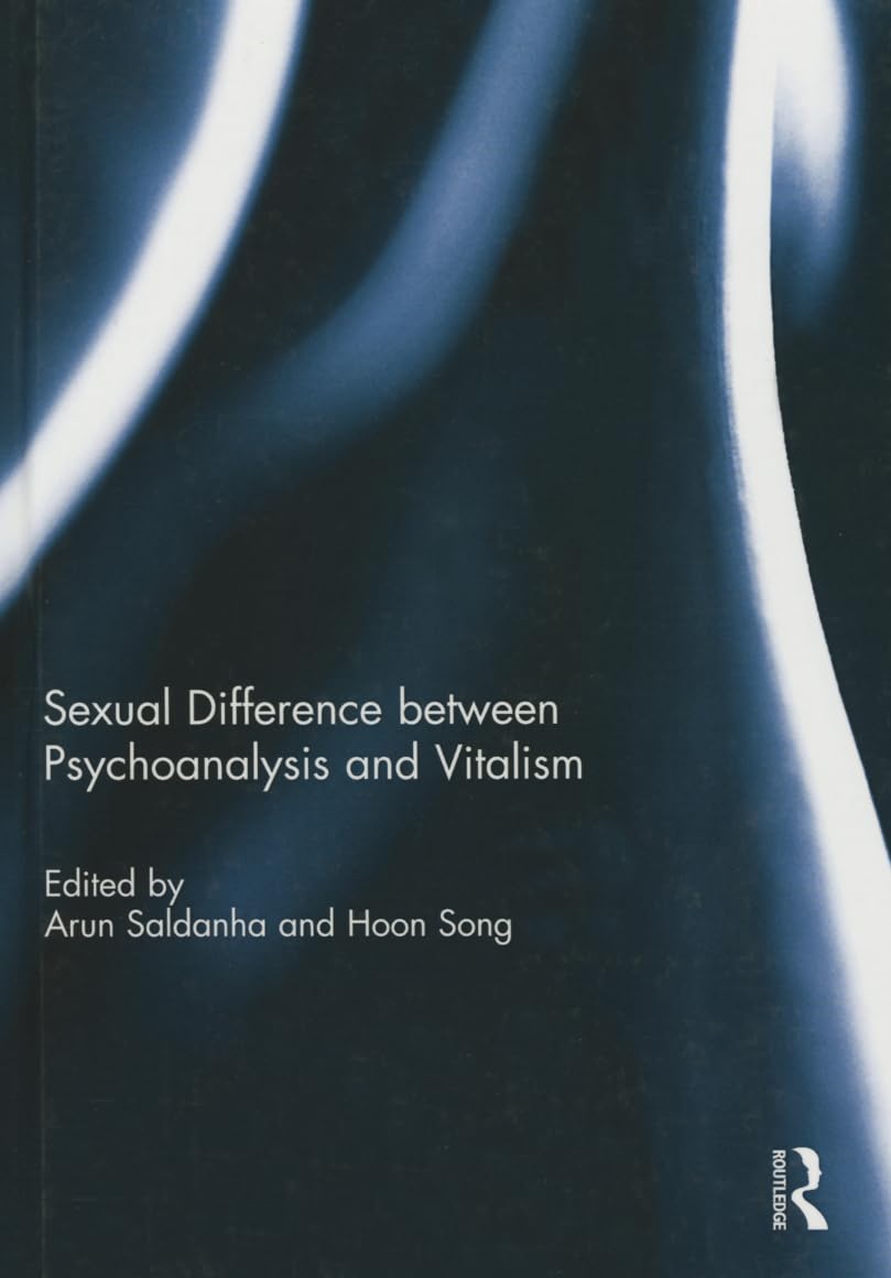 Sexual Difference Between Psychoanalysis and Vitalism (Angelaki: New Work in the Theoretical Humanities) Philosophy