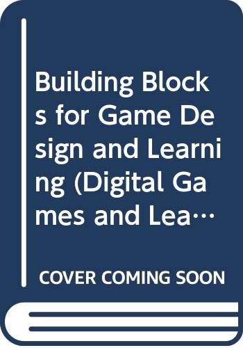 Building Blocks for Game Design and Learning (Digital Games, Simulations, and Play in Learning) Education & Training