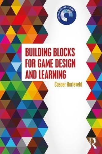 Building Blocks for Game Design and Learning (Digital Games, Simulations, and Play in Learning) Learning & Reference
