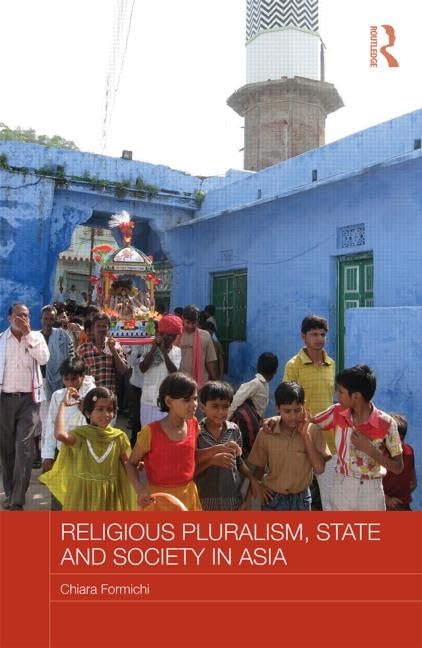 Religious Pluralism, State and Society in Asia (Routledge Religion in Contemporary Asia, Band 2) Social Sciences