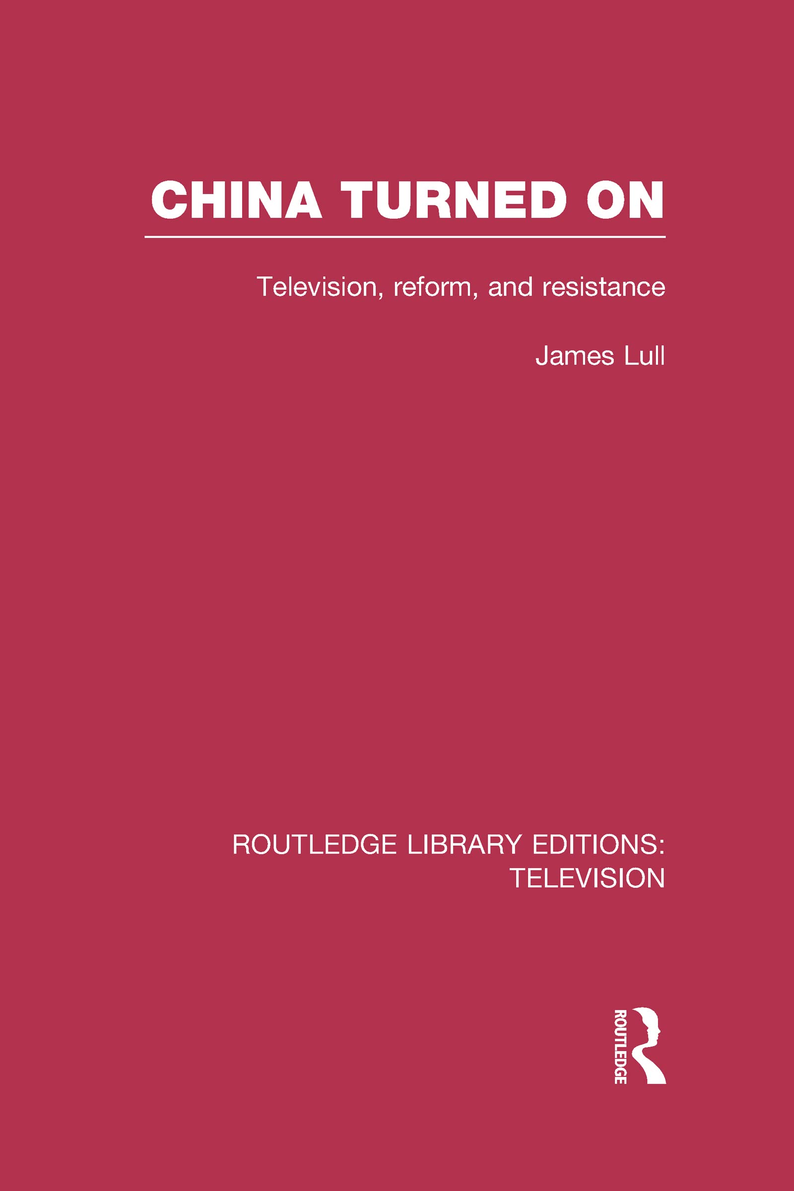 China Turned on: Television, Reform and Resistance (Routledge Library Editions: Television) Media & Communication