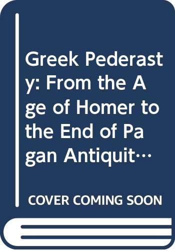 Greek Pederasty: From the Age of Homer to the End of Pagan Antiquity Politics & History