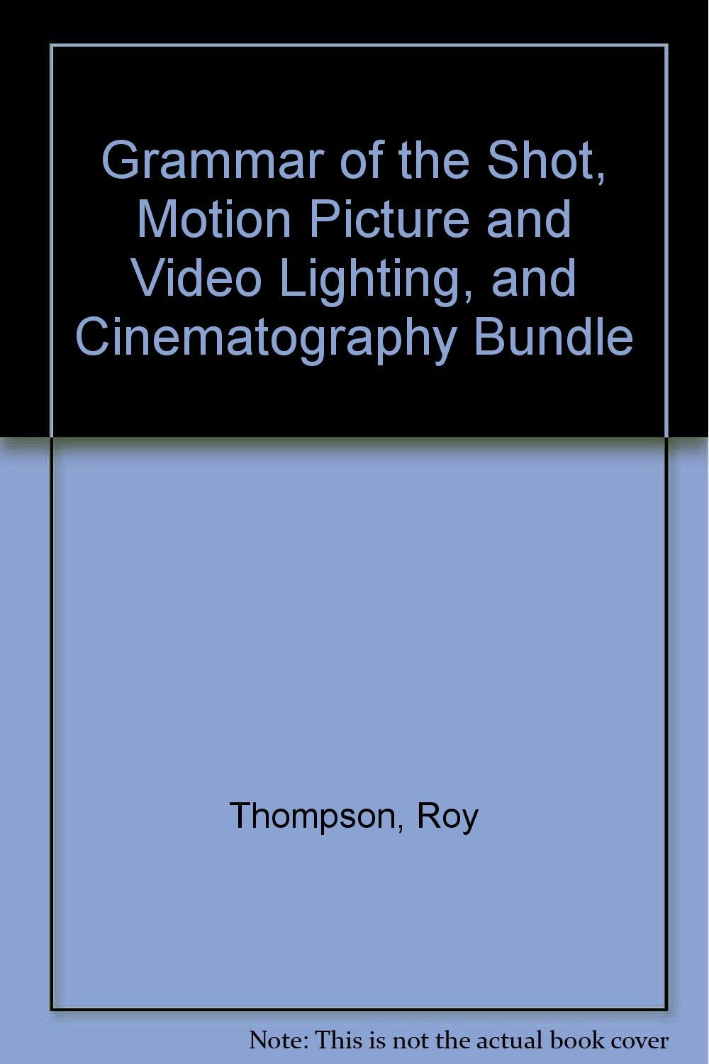 Grammar of the Shot + Motion Picture and Video Lighting + Cinematography Computer Science