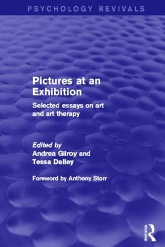 Pictures at an Exhibition (Psychology Revivals): Selected Essays on Art and Art Therapy Medicine