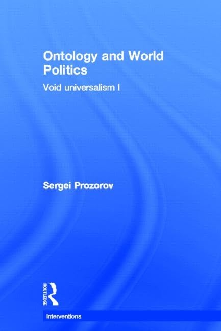Ontology and World Politics: Void Universalism I (Interventions) Philosophy