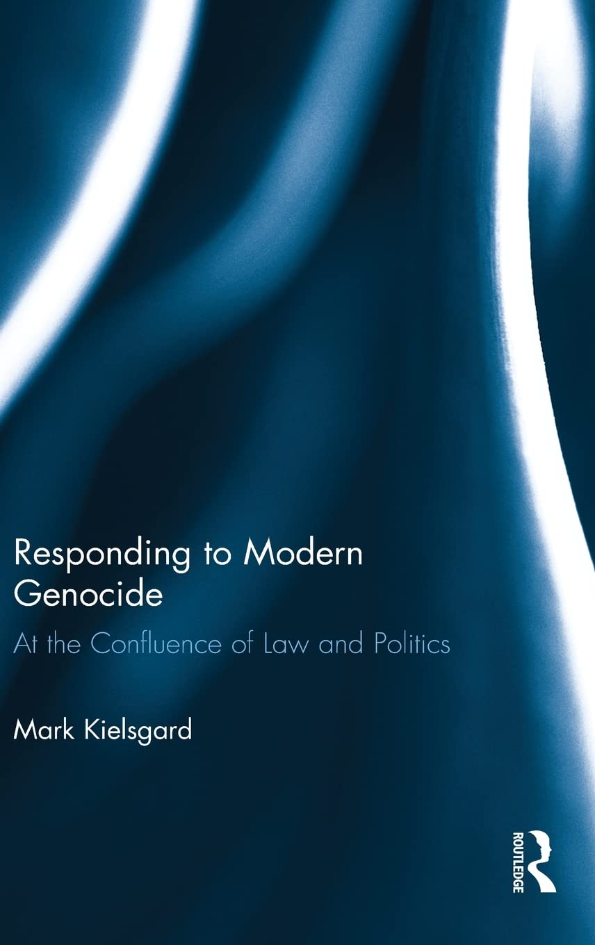 Responding to Modern Genocide: At the Confluence of Law and Politics Law