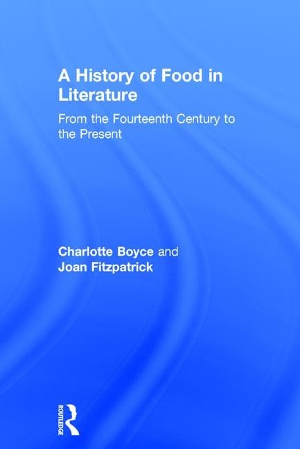 A History of Food in Literature: From the Fourteenth Century to the Present Contemporary literature