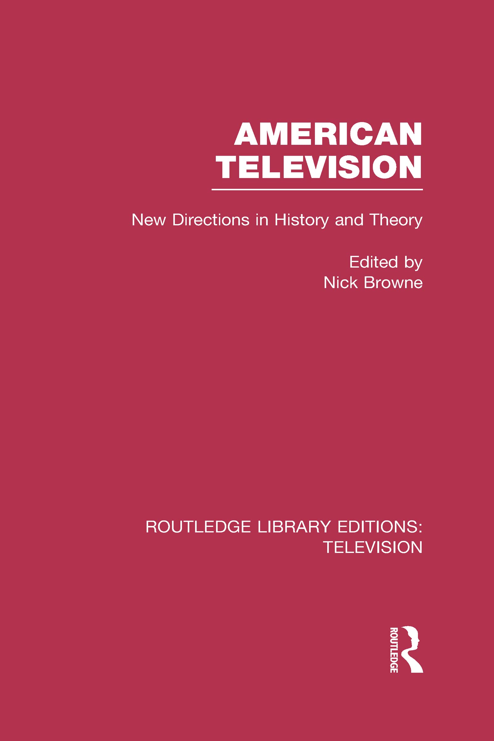 American Television: New Directions in History and Theory (Routledge Library Editions: Television, 2, Band 2) Media & Communication
