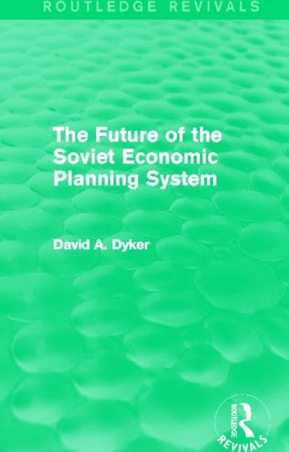 The Future of the Soviet Economic Planning System (Routledge Revivals) Business, Finance & Career