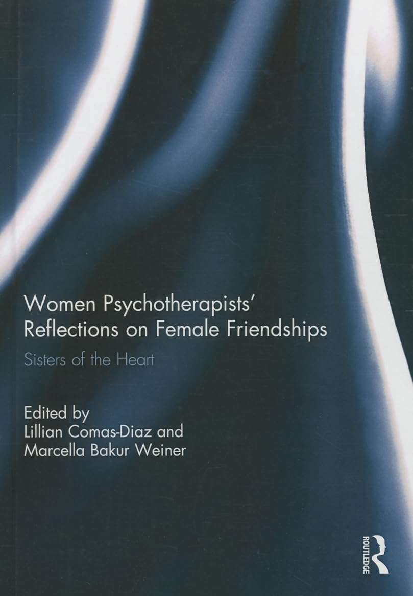 Women Psychotherapists' Reflections on Female Friendships: Sisters of the Heart Medicine