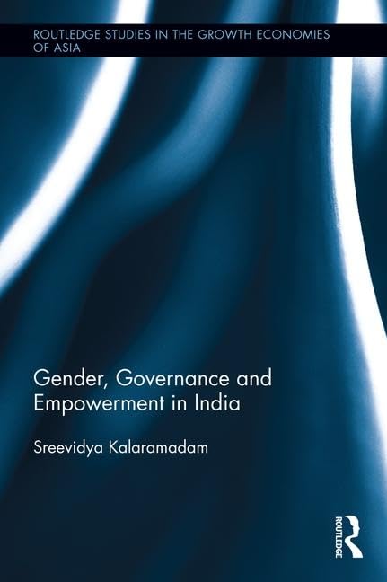 Gender, Governance and Empowerment in India (Routledge Research on Gender in Asia, 10, Band 10) Books