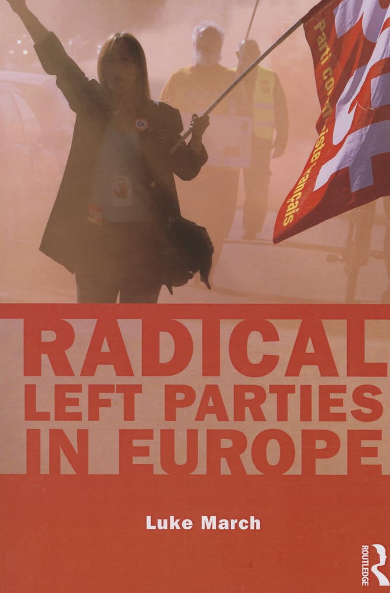 Radical Left Parties in Europe (Routledge Studies in Extremism and Democracy, Band 14) Philosophy