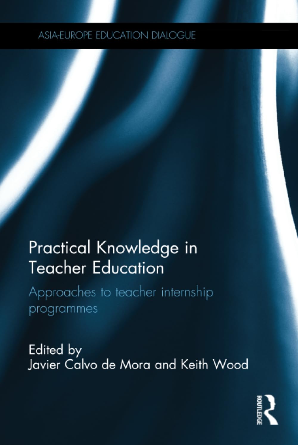 Practical Knowledge in Teacher Education: Approaches to teacher internship programmes (Asia-Europe Education Dialogue) Business, Finance & Career