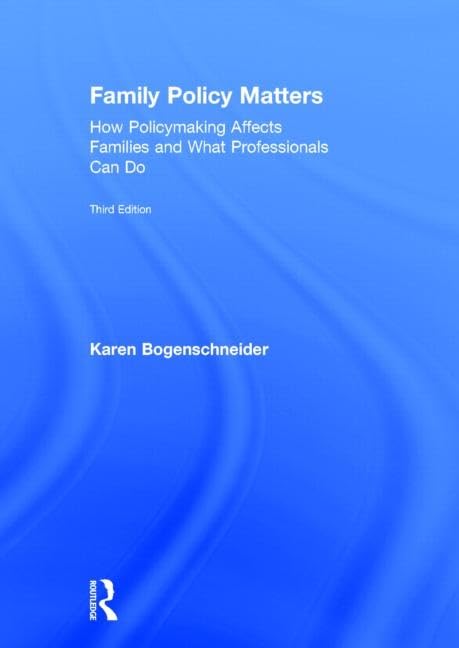 Family Policy Matters: How Policymaking Affects Families and What Professionals Can Do Law