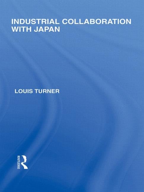 Industrial Collaboration with Japan (Routledge Library Editions: Japan) Social Sciences